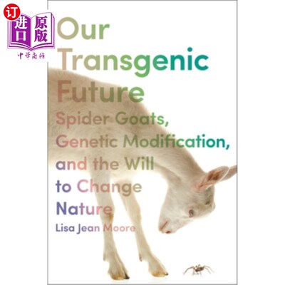 海外直订Our Transgenic Future: Spider Goats, Genetic Modification, and the Will to Chang 我们的转基因未来:蜘蛛山羊