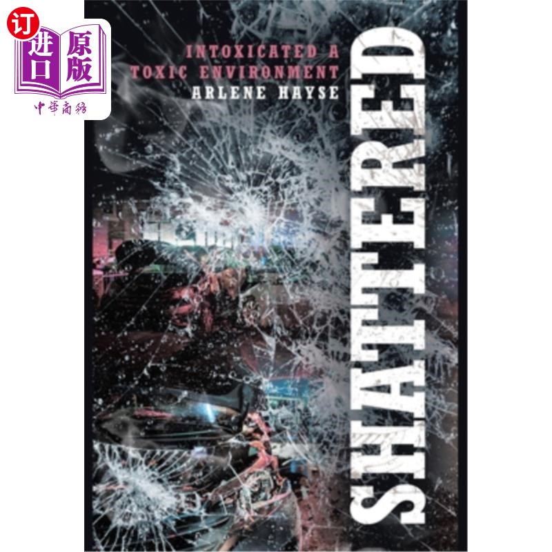 海外直订Shattered: Intoxicated A Toxic Environment 在有毒的环境中醉酒
