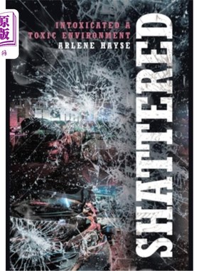 海外直订Shattered: Intoxicated A Toxic Environment 在有毒的环境中醉酒