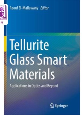 海外直订Tellurite Glass Smart Materials: Applications in Optics and Beyond 碲酸盐玻璃智能材料:在光学及其他领域的应用