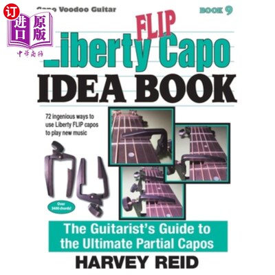 海外直订The Liberty FLIP Capo Idea Book: The Guitarist's Guide to the Ultimate Partial C 自由翻转卡波思想书:吉他手