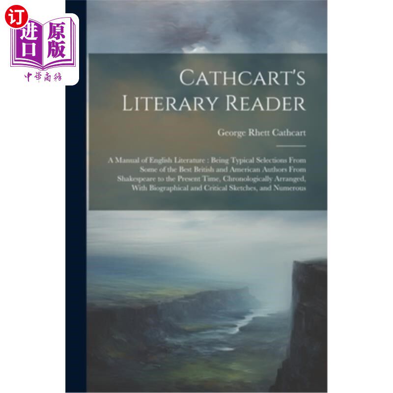 海外直订Cathcart's Literary Reader: A Manual of English Literature: Being Typical Select 卡思卡特的文学读物：英国文