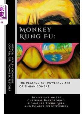 海外直订医药图书Monkey Kung Fu: The Playful Yet Powerful Art of Simian Combat: Investigating Its 猴子功夫：有趣而强
