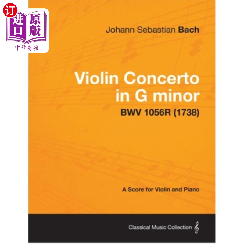 海外直订Violin Concerto in G minor - A Score for Violin and Piano BWV 1056R (1738) G小调小提琴协奏曲-小提琴和钢琴谱