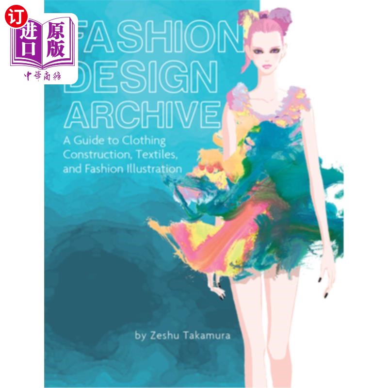 海外直订Fashion Design Archive: A Guide to Clothing Construction, Textiles, and Fashion  时装设计档案:服装结构，纺