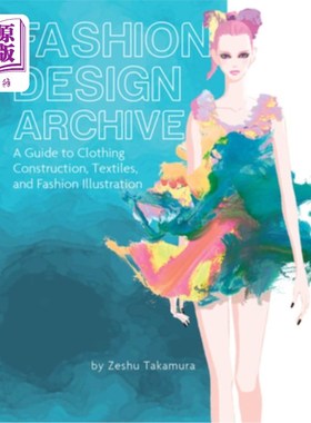海外直订Fashion Design Archive: A Guide to Clothing Construction, Textiles, and Fashion  时装设计档案:服装结构，纺