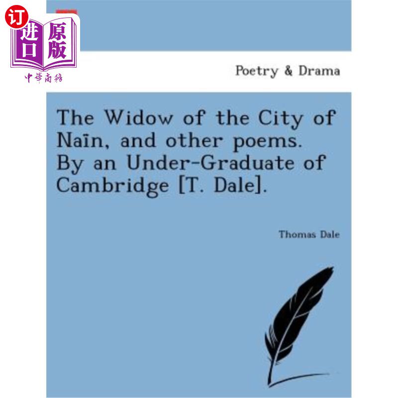 海外直订The Widow of the City of NAI N, and Other Poems. by an Under-Graduate of Cambrid 奈恩市的遗孀和其他诗歌。由
