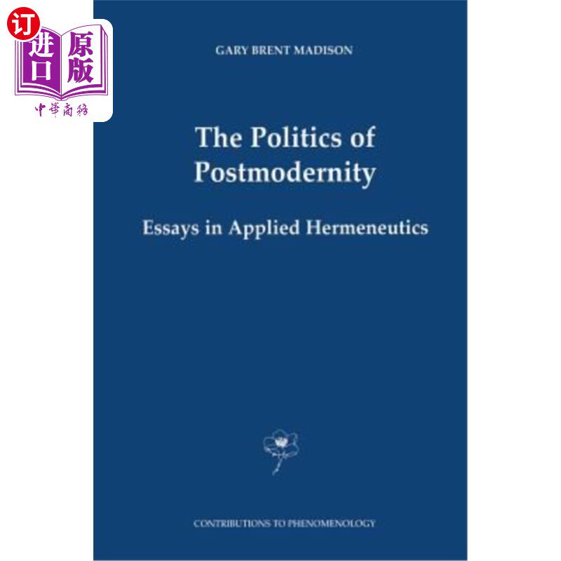 海外直订The Politics of Postmodernity: Essays in Applied Hermeneutics 后现代政治:应用解释学论文集