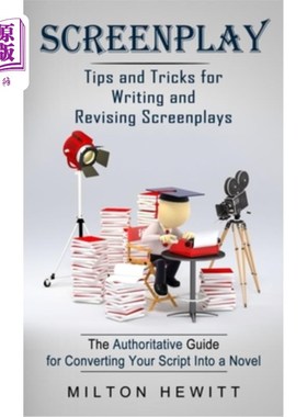 海外直订Screenplay: Tips and Tricks for Writing and Revising Screenplays (The Authoritat 剧本:写作和修改剧本的技巧