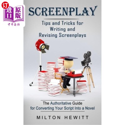 海外直订Screenplay: Tips and Tricks for Writing and Revising Screenplays (The Authoritat 剧本:写作和修改剧本的技巧