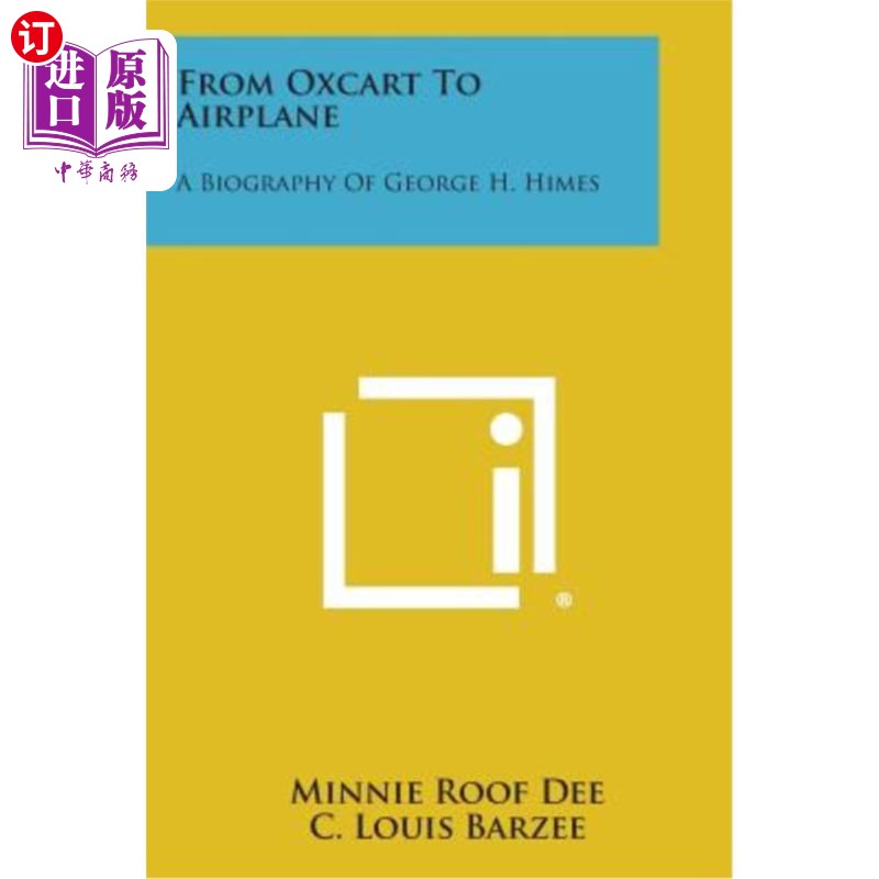 海外直订From Oxcart to Airplane: A Biography of George H. Himes 从牛车到飞机：乔治·H·希姆斯传记