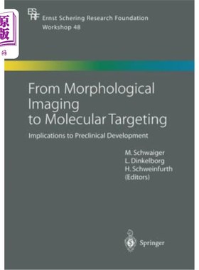 海外直订医药图书From Morphological Imaging to Molecular Targeting: Implications to Preclinical D 从形态学成像到分子