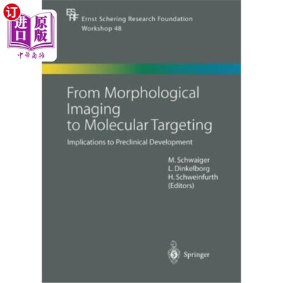 海外直订医药图书From Morphological Imaging to Molecular Targeting: Implications to Preclinical D 从形态学成像到分子