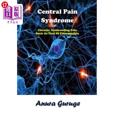 海外直订医药图书Central Pain Syndrome: Chronic, Confounding Pain Such As That Of Fibromyalgia 中枢疼痛综合征：慢性