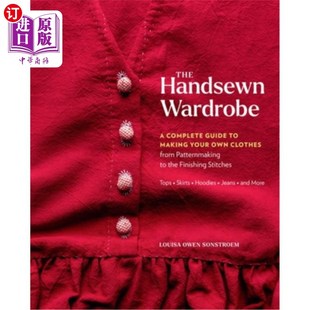 海外直订The Handsewn Wardrobe: A Complete Guide to Making Your Own Clothes from Patternm 手工缝制的衣橱：一个完整的