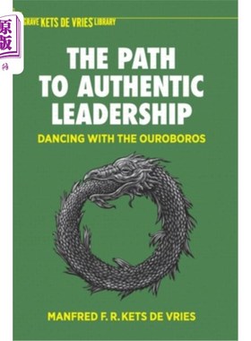 海外直订The Path to Authentic Leadership: Dancing with the Ouroboros 真正的领导之路:与衔尾蛇共舞