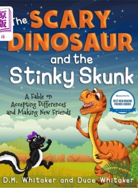 海外直订The Scary Dinosaur and The Stinky Skunk: A Fable on Accepting Differences and Ma 可怕的恐龙和臭鼬:一个关于