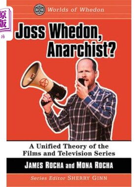 海外直订Joss Whedon, Anarchist?: A Unified Theory of the Films and Television Series Joss文登、无政府主义?:影视剧的
