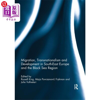 海外直订Migration, Transnationalism and Development in S... 东南欧和黑海地区的移民、跨国主义和发展