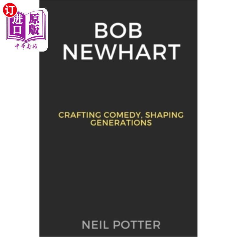 海外直订Bob Newhart: Crafting Comedy, Shaping Generations 鲍勃·纽哈特：制作喜剧，塑造世代