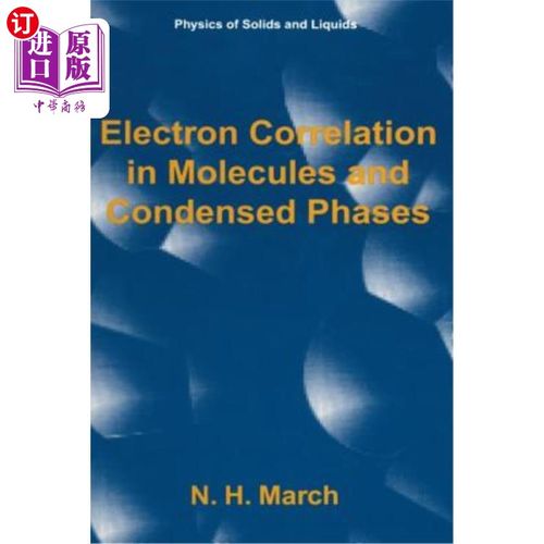 海外直订Electron Correlation in Molecules and Condensed Phases 分子与凝聚相的电子关联