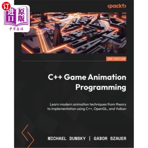 按需印刷C++ Game Animation Programming - Second Edition: Learn modern animation techniqu c++游戏动画编程-第二版：学