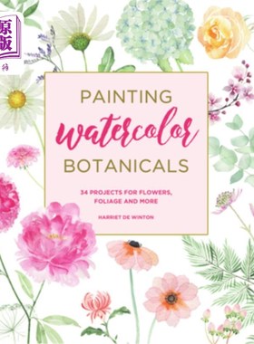 海外直订Painting Watercolor Botanicals: 34 Projects for Flowers, Foliage and More 水彩植物绘画：34个花卉、树叶等项