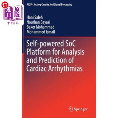 海外直订Self-Powered Soc Platform for Analysis and Prediction of Cardiac Arrhythmias 用于分析和预测心律失常的自供电