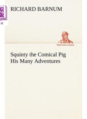 海外直订Squinty the Comical Pig His Many Adventures 滑稽的猪