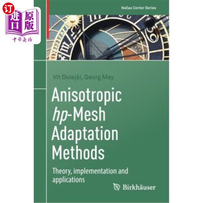 海外直订Anisotropic Hp-Mesh Adaptation Methods: Theory, Implementation and Applications 各向异性hp网格自适应方法的理论