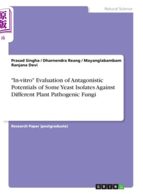 海外直订In-vitro Evaluation of Antagonistic Potentials of Some Yeast Isolates Against Di 几种酵母菌株对不同植物病原