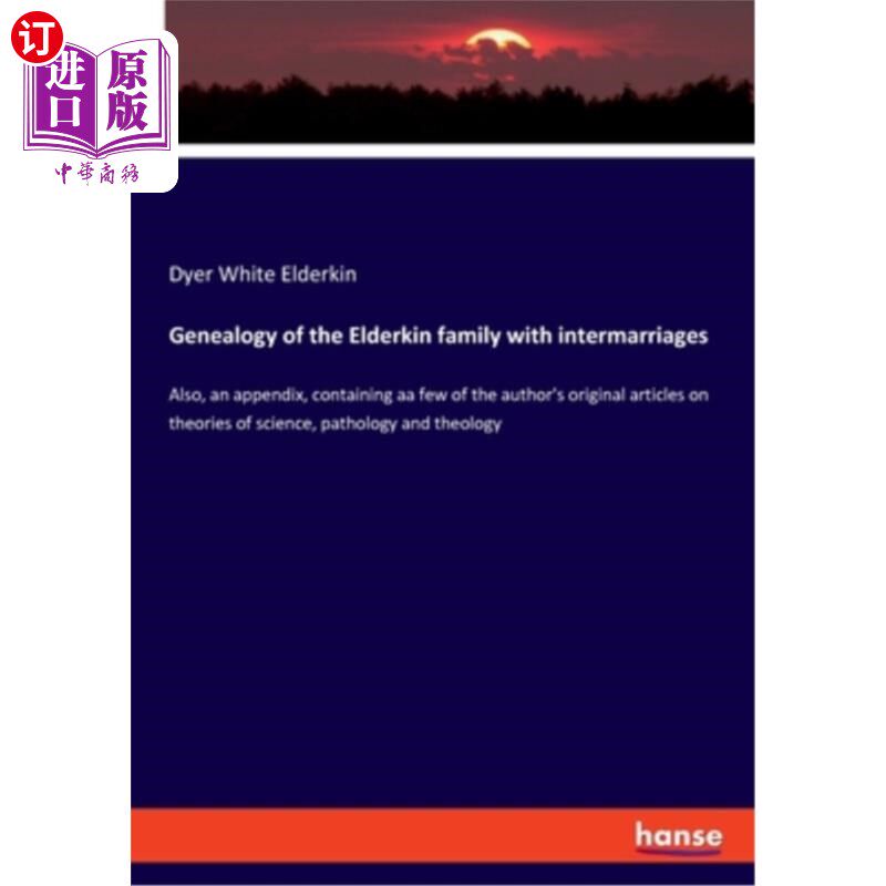 海外直订Genealogy of the Elderkin family with intermarriages: Also, an appendix, contain 《长颈鹿异族通婚家谱》：另
