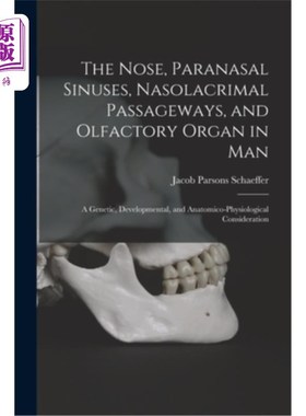 海外直订The Nose, Paranasal Sinuses, Nasolacrimal Passageways, and Olfactory Organ in Ma 人的鼻子，鼻旁窦，鼻泪通道