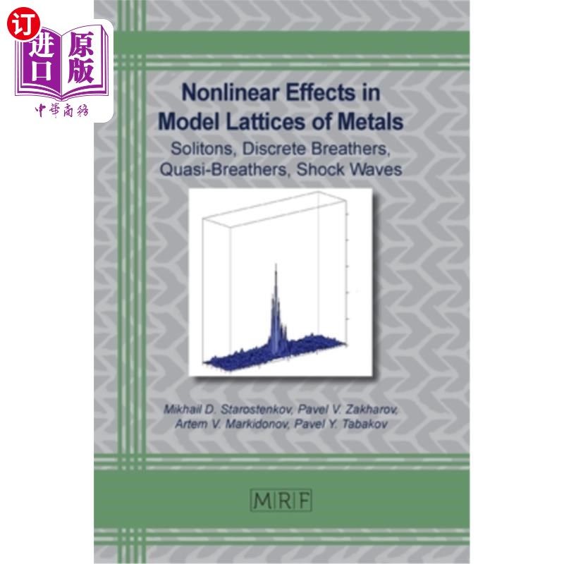 海外直订Nonlinear Effects in Model Lattices of Metals: Solitons, Discrete Breathers, Qua 金属模型晶格中的非线性效应