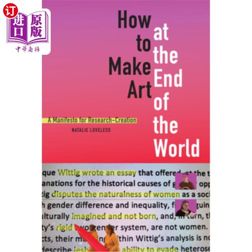 海外直订How to Make Art at the End of the World: A Manifesto for Research-Creation 如何在世界末日创造艺术:一个研究