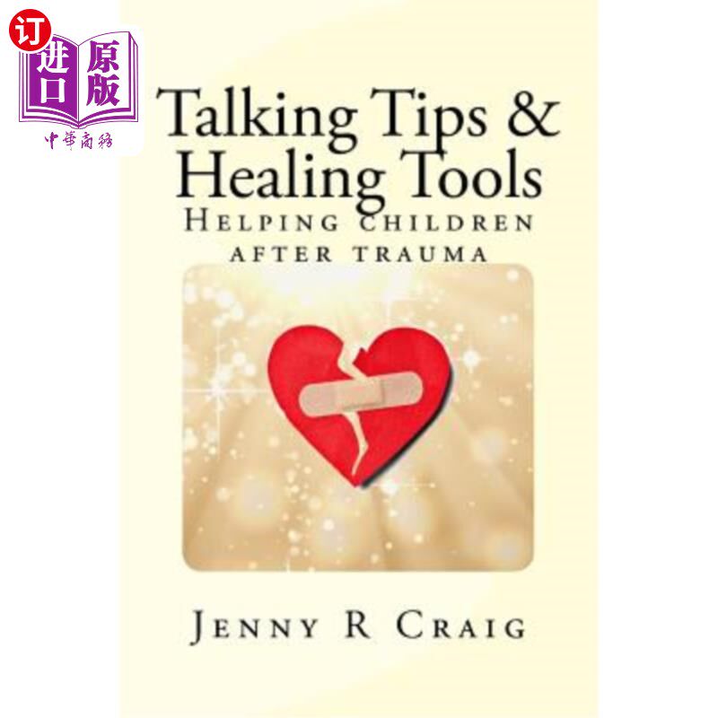 海外直订Talking Tips & Healing Tools for Trauma: Helping children after a trauma 治疗创伤的谈话技巧和工具:帮助创伤