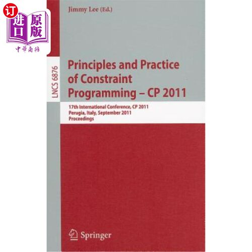 海外直订Principles and Practice of Constraint Programming -- CP 2011: 17th International 约束编程原理与实践——2011