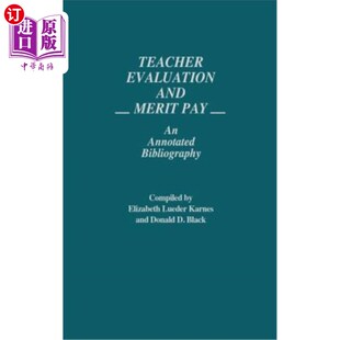 海外直订Teacher Evaluation and Merit Pay: An Annotated Bibliography 教师评价与绩效工资：注释书目