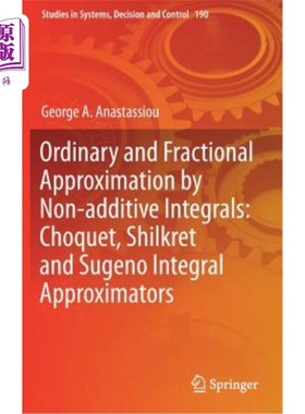海外直订Ordinary and Fractional Approximation by Non-Additive Integrals: Choquet, Shilkr 非加性积分的普通和分数逼近