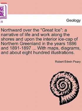 海外直订Northward over the Great Ice: a narrative of life and work along the shores and  向北越过大冰:1886年在格陵