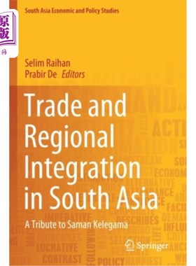 海外直订Trade and Regional Integration in South Asia: A Tribute to Saman Kelegama 南亚的贸易与区域一体化:对萨曼·克