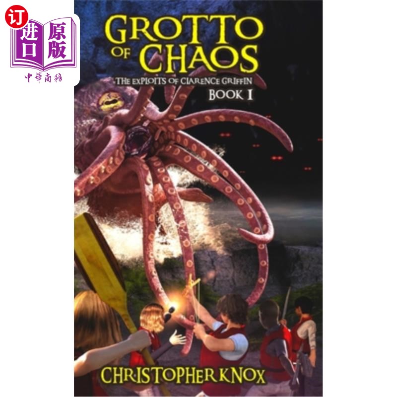 海外直订Grotto of Chaos: The Exploits of Clarence Griffin Book 1 混乱的洞穴:克拉伦斯·格里芬的功绩第1册