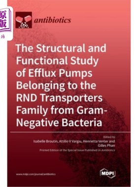 海外直订The Structural and Functional Study of Efflux Pumps Belonging to the RND Transpo 革兰氏阴性菌RND蛋白家族外