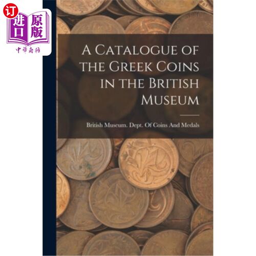 海外直订A Catalogue of the Greek Coins in the British Museum 大英博物馆的希腊硬币目录