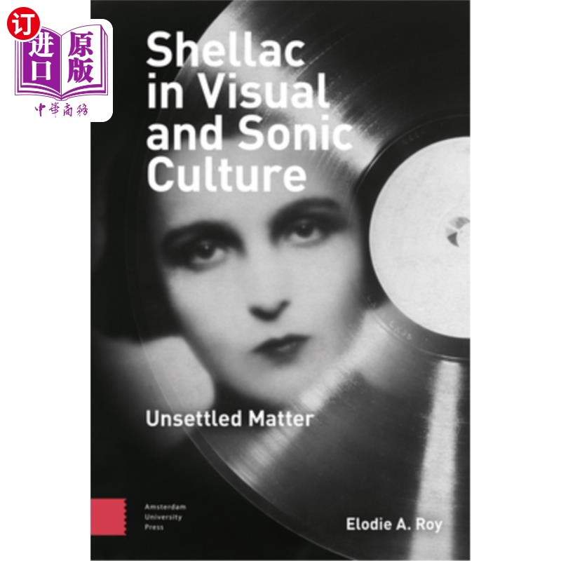 海外直订Shellac in Visual and Sonic Culture: Unsettled Matter 紫胶在视觉和听觉文化：悬而未决的问题