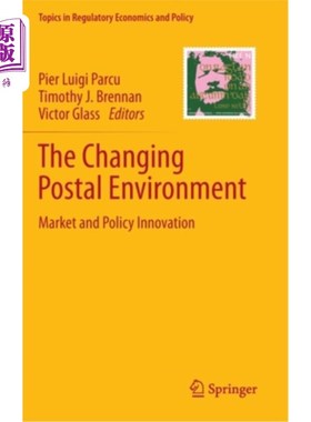 海外直订The Changing Postal Environment: Market and Policy Innovation 变化中的邮政环境:市场与政策创新