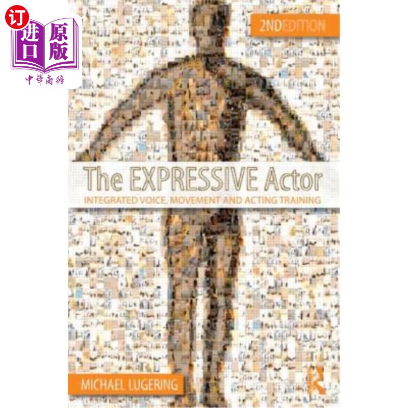海外直订The Expressive Actor: Integrated Voice, Movement and Acting Training 富有表现力的演员:综合声音、动作和表演