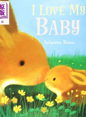 现货 I Love My Baby 我爱我的宝贝 英文原版 进口原版 3岁到6岁 儿童图画书 Sebastien Braun【中商原版】