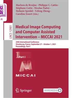 海外直订Medical Image Computing and Computer Assisted Intervention - Miccai 2021: 24th I 医学图像计算和计算机辅助干