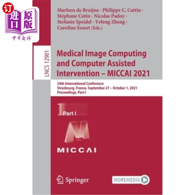 海外直订Medical Image Computing and Computer Assisted Intervention - Miccai 2021: 24th I 医学图像计算和计算机辅助干